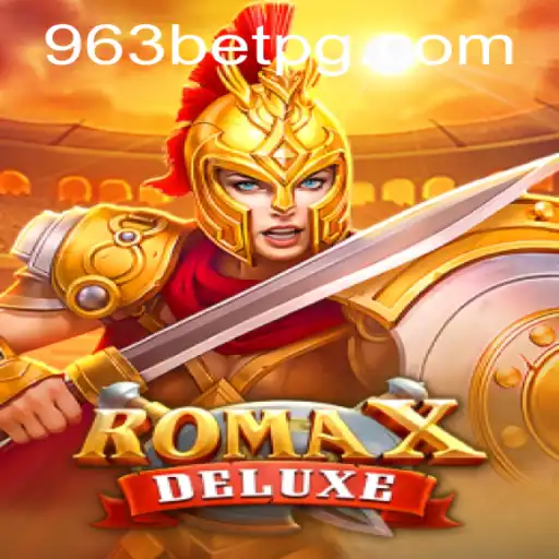 Descubra o Universo Empolgante de RomaXDeluxe no 963bet.com